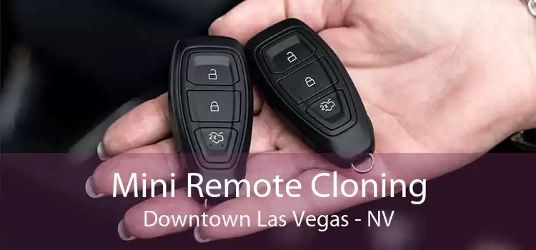 Mini Remote Cloning Downtown Las Vegas - NV