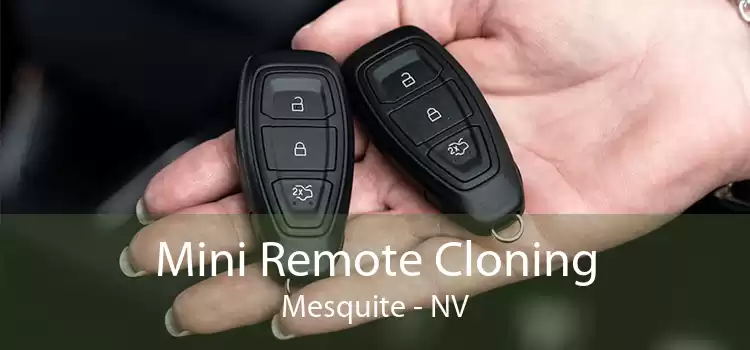Mini Remote Cloning Mesquite - NV
