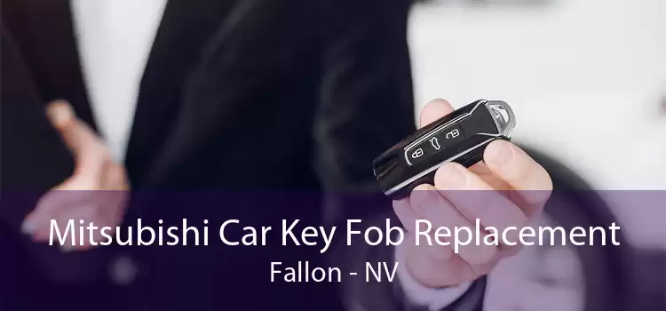 Mitsubishi Car Key Fob Replacement Fallon - NV