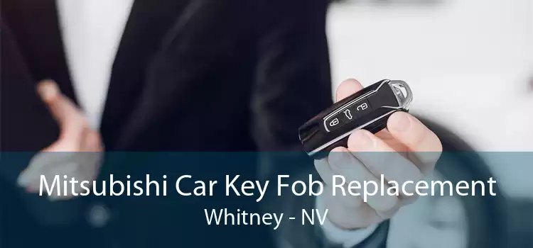 Mitsubishi Car Key Fob Replacement Whitney - NV