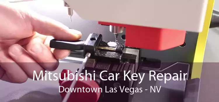 Mitsubishi Car Key Repair Downtown Las Vegas - NV