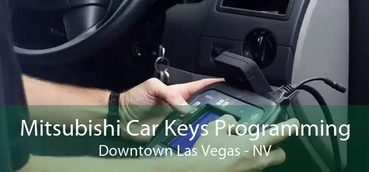 Mitsubishi Car Keys Programming Downtown Las Vegas - NV