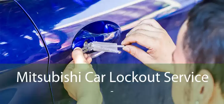 Mitsubishi Car Lockout Service  - 