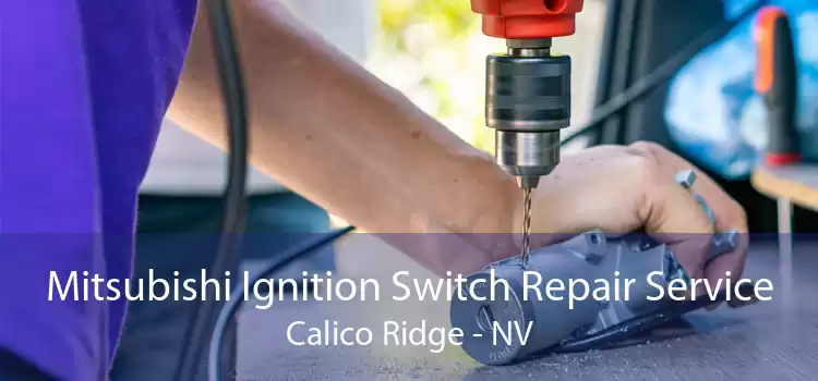 Mitsubishi Ignition Switch Repair Service Calico Ridge - NV