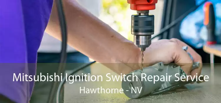 Mitsubishi Ignition Switch Repair Service Hawthorne - NV