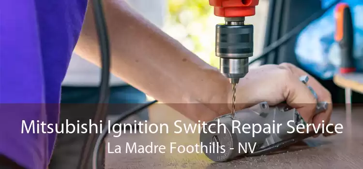 Mitsubishi Ignition Switch Repair Service La Madre Foothills - NV