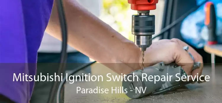 Mitsubishi Ignition Switch Repair Service Paradise Hills - NV