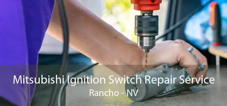 Mitsubishi Ignition Switch Repair Service Rancho - NV
