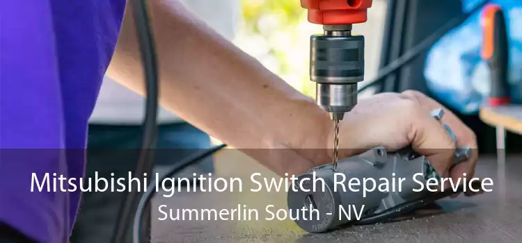 Mitsubishi Ignition Switch Repair Service Summerlin South - NV
