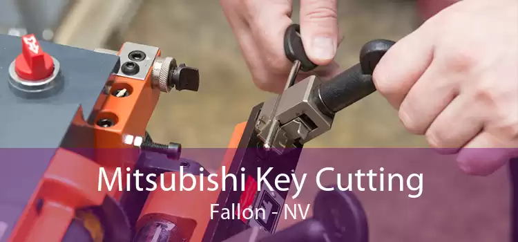 Mitsubishi Key Cutting Fallon - NV
