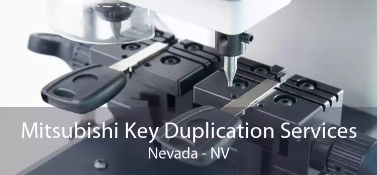Mitsubishi Key Duplication Services Nevada - NV