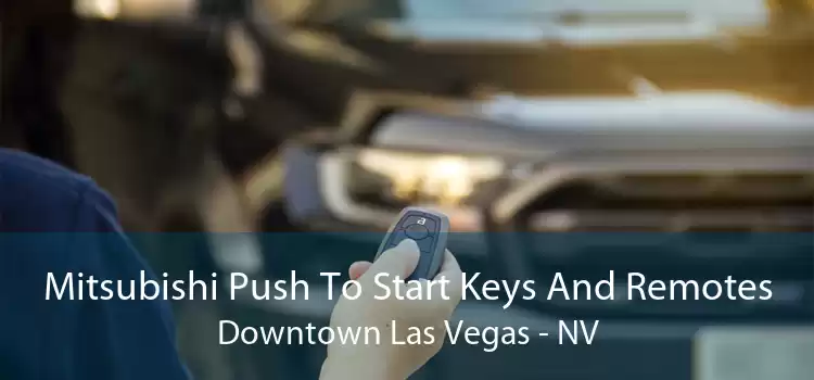 Mitsubishi Push To Start Keys And Remotes Downtown Las Vegas - NV