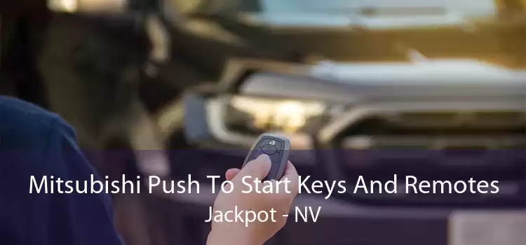 Mitsubishi Push To Start Keys And Remotes Jackpot - NV