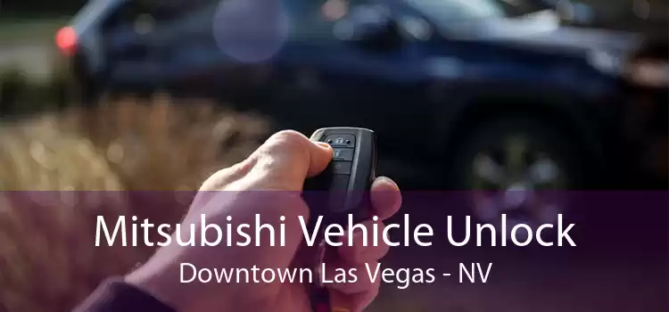Mitsubishi Vehicle Unlock Downtown Las Vegas - NV