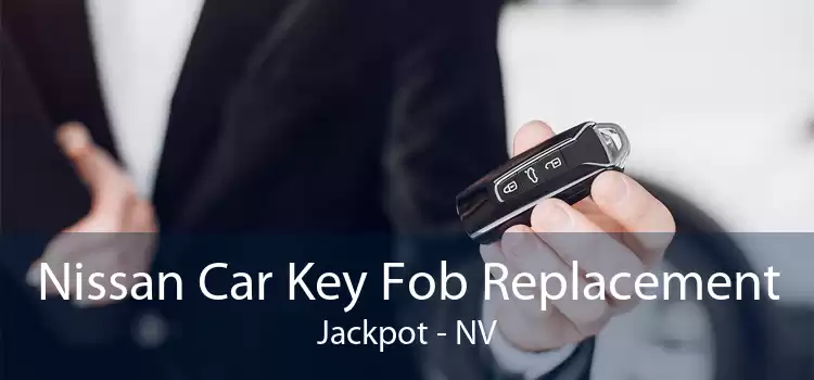 Nissan Car Key Fob Replacement Jackpot - NV