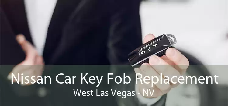 Nissan Car Key Fob Replacement West Las Vegas - NV