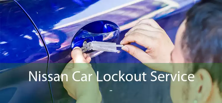 Nissan Car Lockout Service  - 