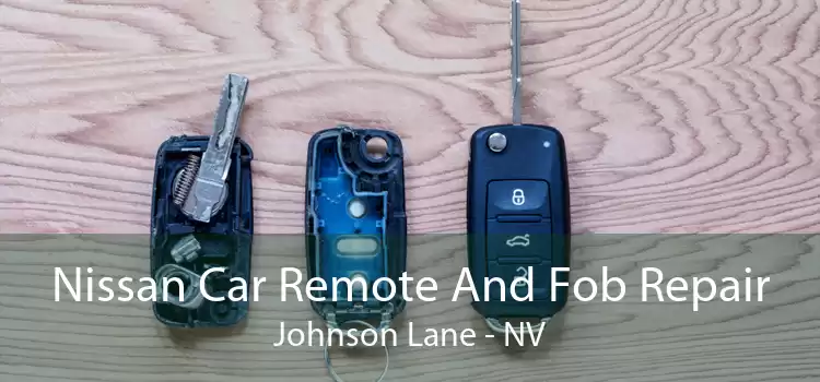 Nissan Car Remote And Fob Repair Johnson Lane - NV