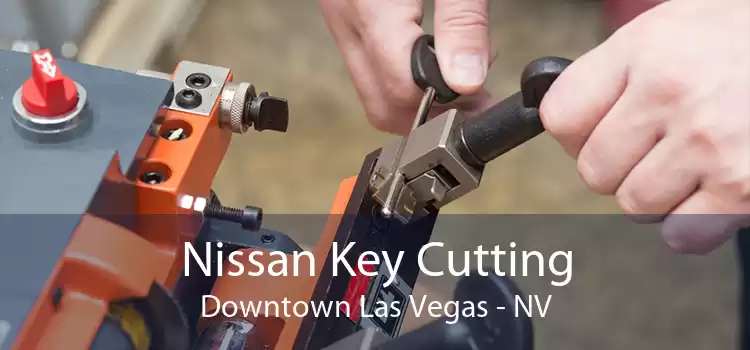 Nissan Key Cutting Downtown Las Vegas - NV