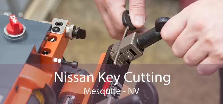 Nissan Key Cutting Mesquite - NV