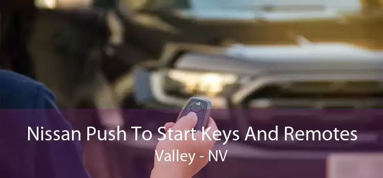 Nissan Push To Start Keys And Remotes Valley - NV