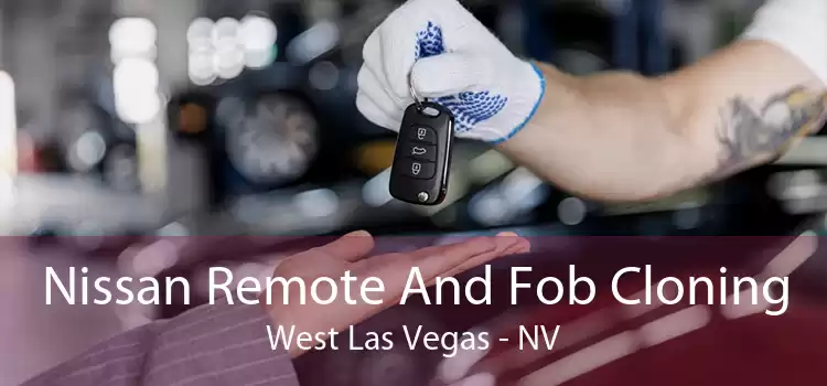 Nissan Remote And Fob Cloning West Las Vegas - NV