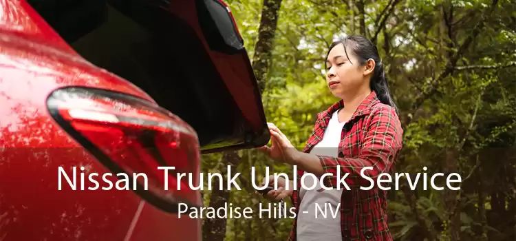 Nissan Trunk Unlock Service Paradise Hills - NV