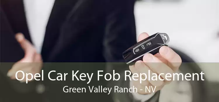 Opel Car Key Fob Replacement Green Valley Ranch - NV