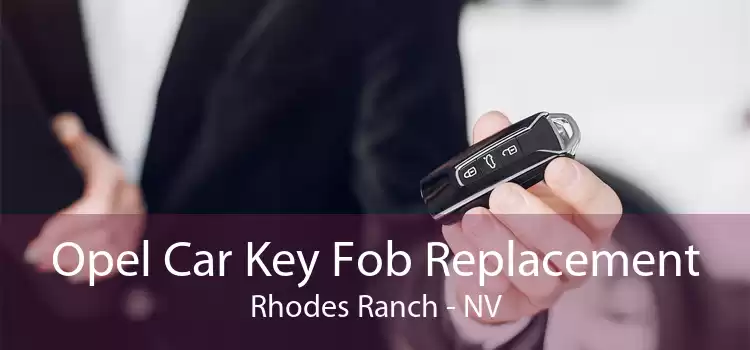 Opel Car Key Fob Replacement Rhodes Ranch - NV