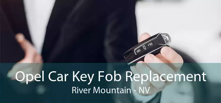 Opel Car Key Fob Replacement River Mountain - NV