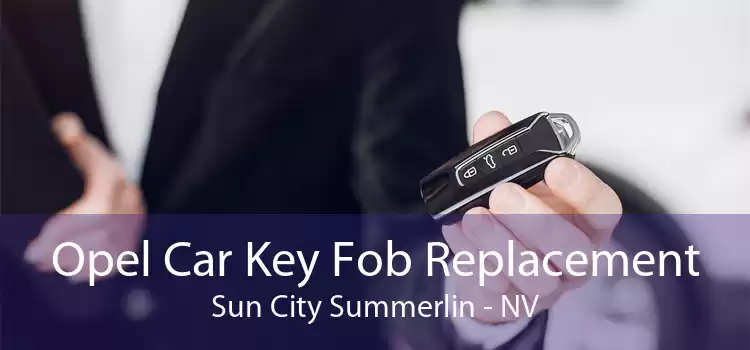 Opel Car Key Fob Replacement Sun City Summerlin - NV
