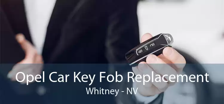 Opel Car Key Fob Replacement Whitney - NV