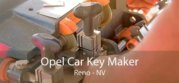 Opel Car Key Maker Reno - NV