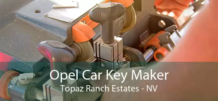 Opel Car Key Maker Topaz Ranch Estates - NV