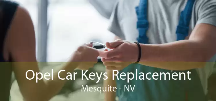 Opel Car Keys Replacement Mesquite - NV