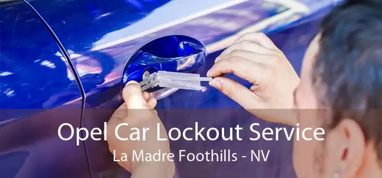 Opel Car Lockout Service La Madre Foothills - NV