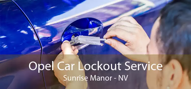 Opel Car Lockout Service Sunrise Manor - NV