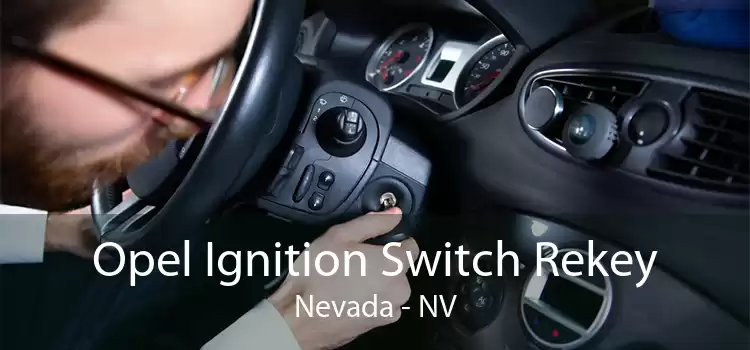 Opel Ignition Switch Rekey Nevada - NV