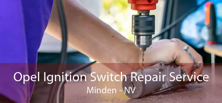 Opel Ignition Switch Repair Service Minden - NV
