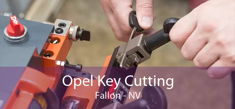 Opel Key Cutting Fallon - NV