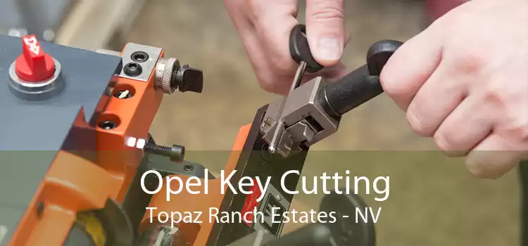 Opel Key Cutting Topaz Ranch Estates - NV