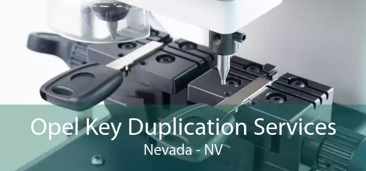Opel Key Duplication Services Nevada - NV