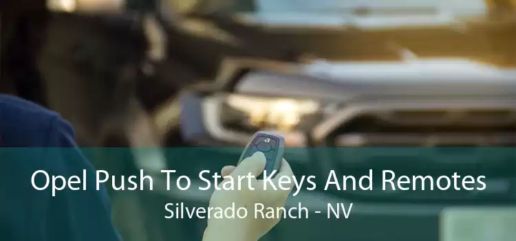 Opel Push To Start Keys And Remotes Silverado Ranch - NV