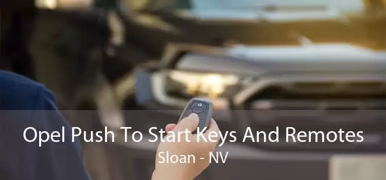 Opel Push To Start Keys And Remotes Sloan - NV