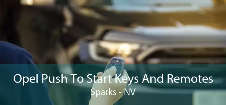 Opel Push To Start Keys And Remotes Sparks - NV