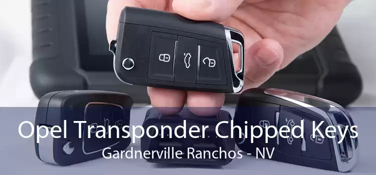 Opel Transponder Chipped Keys Gardnerville Ranchos - NV