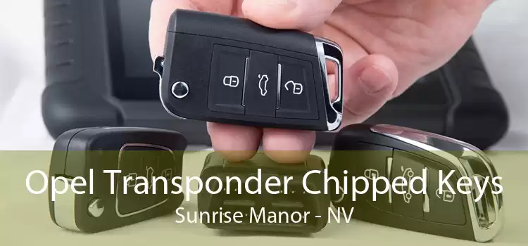 Opel Transponder Chipped Keys Sunrise Manor - NV