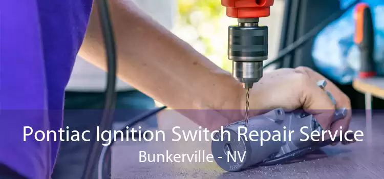 Pontiac Ignition Switch Repair Service Bunkerville - NV