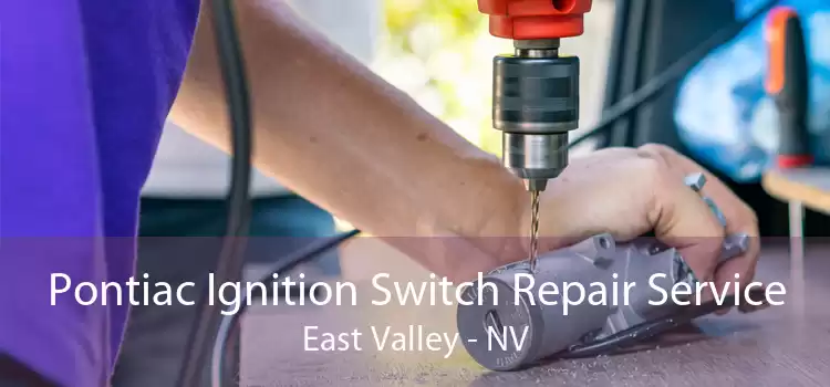 Pontiac Ignition Switch Repair Service East Valley - NV