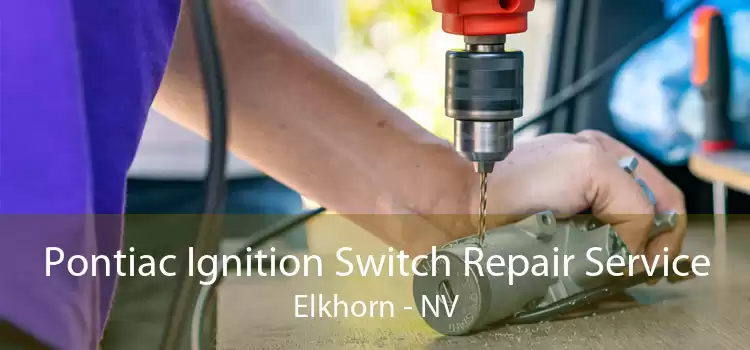 Pontiac Ignition Switch Repair Service Elkhorn - NV